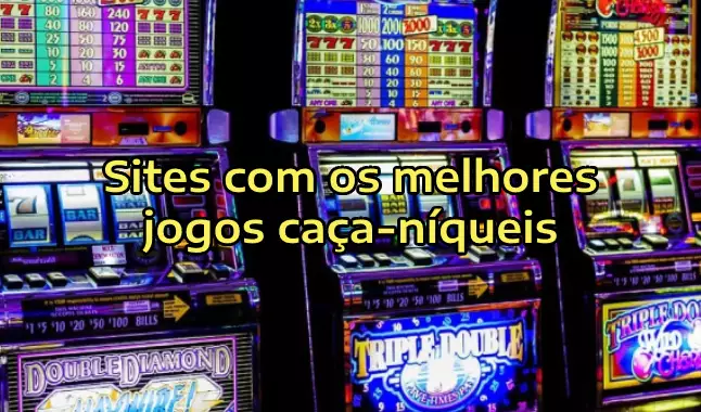 Slots: conheça os 8 sites com os melhores jogos caça-níqueis